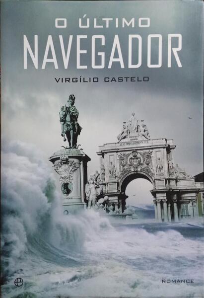 O ÚLTIMO NAVEGADOR. [1.ª EDIÇÃO]