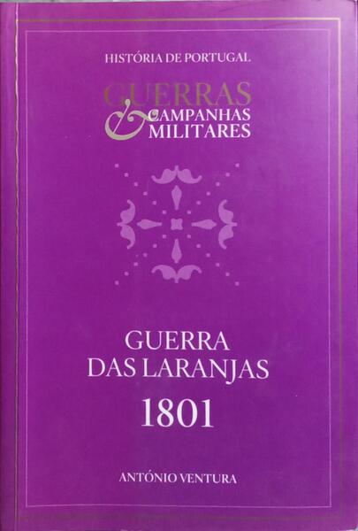 GUERRA DAS LARANJAS 1801. [1.ª EDIÇÃO]