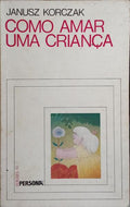 COMO AMAR UMA CRIANÇA.