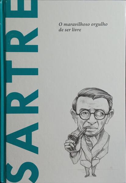 SARTRE, O MARAVILHOSO ORGULHO DE SER LIVRE.