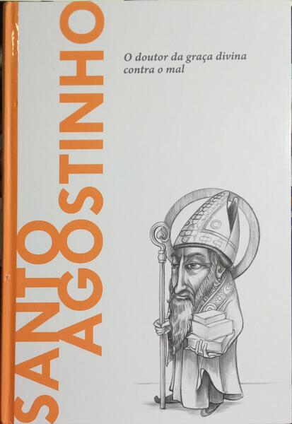 SANTO AGOSTINHO, O DOUTOR DA GRAÇA DIVINA CONTRA O MAL.