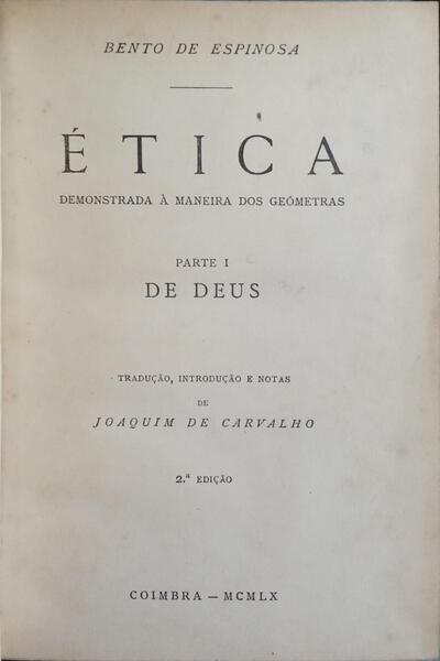 ÉTICA DEMONSTRADA À MANEIRA DOS GEÓMETRAS. [2.ª EDIÇÃO, LIVRO I]