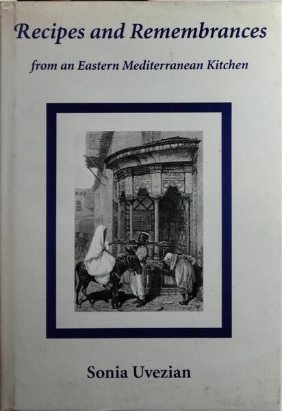 RECIPES AND REMEMBRANCES FROM AN EASTERN MEDITERRANEAN KITCHEN.