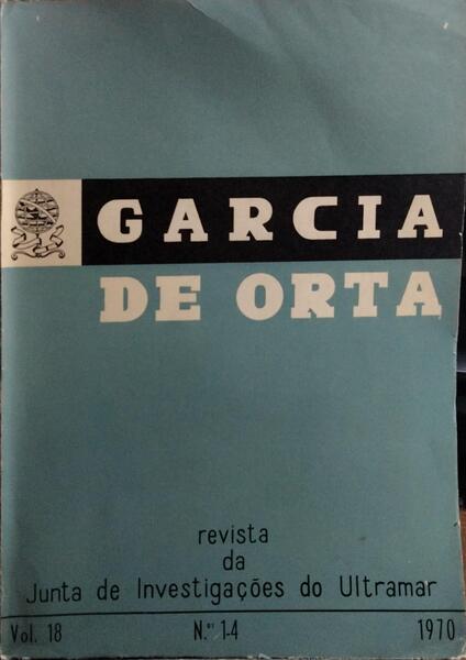 GARCIA DE ORTA, REVISTA DA JUNTA DE INVESTIGAÇÕES DO ULTRAMAR, VOL. 18, N.º 1-4, 1970.
