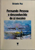 FERNANDO PESSOA, O DESCONHECIDO DE SI MESMO.