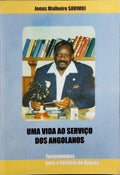 JONAS MALHEIRO SAVIMBI: UMA VIDA AO SERVIÇO DOS ANGOLANOS.