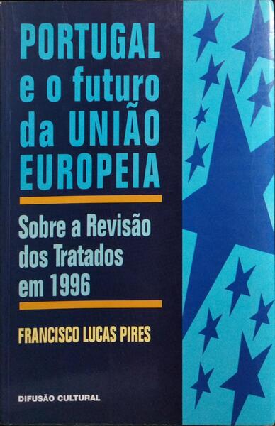 PORTUGAL E O FUTURO DA UNIÃO EUROPEIA.