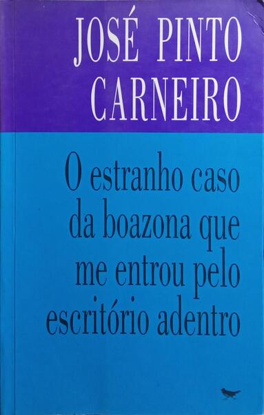O ESTRANHO CASO DA BOAZONA QUE ME ENTROU PELO ESCRITÓRIO ADENTRO. [3.ª EDIÇÃO]