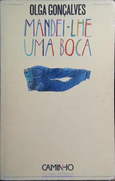 MANDEI-LHE UMA BOCA. [3.ª EDIÇÃO]