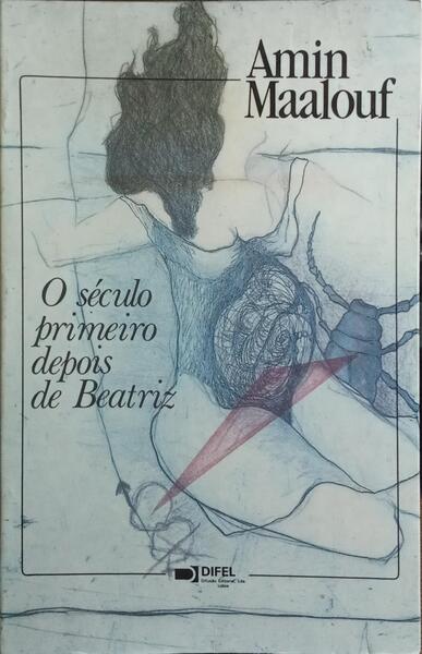 O SÉCULO PRIMEIRO DEPOIS DE BEATRIZ. [2.ª EDIÇÃO]