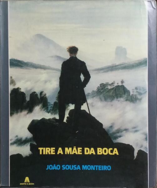 TIRE A MÃE DA BOCA. [2.ª EDIÇÃO]