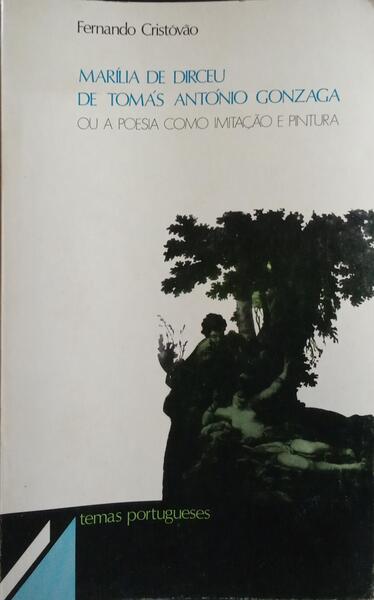 MARÍLIA DE DIRCEU DE TOMÁS ANTÓNIO GONZAGA OU A POESIA COMO IMITAÇÃO E PINTURA.