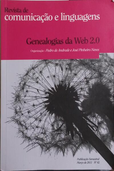 REVISTA DE COMUNICAÇÃO E LINGUAGENS, N.º 42, MARÇO DE 2011. GENEALOGIAS DA WEB 2.0.
