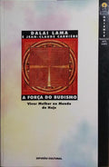 A FORÇA DO BUDISMO: VIVER MELHOR NO MUNDO DE HOJE.