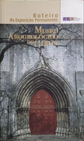 MUSEU ARQUEOLÓGICO DO CARMO. ROTEIRO DA EXPOSIÇÃO PERMANENTE.