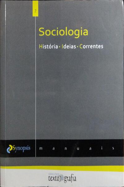 SOCIOLOGIA: HISTÓRIA, IDEIAS, CORRENTES. [1.ª EDIÇÃO]