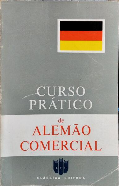 CURSO PRÁTICO DE ALEMÃO COMERCIAL. [2.ª EDIÇÃO]