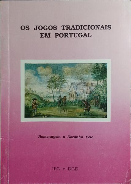 ACTAS DAS JORNADAS DE REFLEXÃO: OS JOGOS TRADICIONAIS EM PORTUGAL.