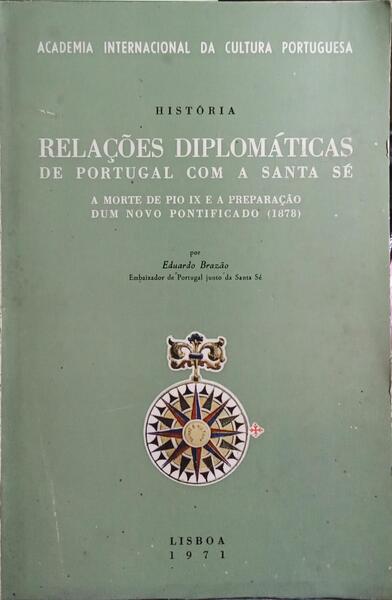 RELAÇÕES DIPLOMÁTICAS DE PORTUGAL COM A SANTA SÉ.