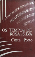 OS TEMPOS DE ROSA E SILVA.