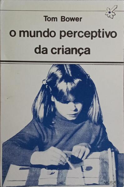 O MUNDO PERCEPTIVO DA CRIANÇA. [1.ª EDIÇÃO]