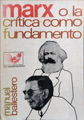 MARX O LA CRÍTICA COMO FUNDAMENTO.