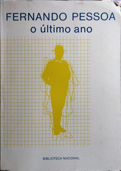 FERNANDO PESSOA: O ÚLTIMO ANO. [1.ª EDIÇÃO, CATÁLOGO 17]