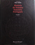 HISTÓRIA DO SISTEMA BANCÁRIO PORTUGUÊS. [VOLUME I]