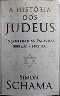 A HISTÓRIA DOS JUDEUS: ENCONTRAR AS PALAVRAS 1000 A.C. - 1492 D.C. [1.ª EDIÇÃO]