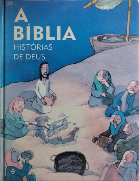A BÍBLIA: HISTÓRIAS DE DEUS. [1.ª EDIÇÃO]