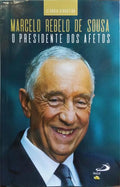 MARCELO REBELO DE SOUSA, O PRESIDENTE DOS AFETOS. [1.ª EDIÇÃO]