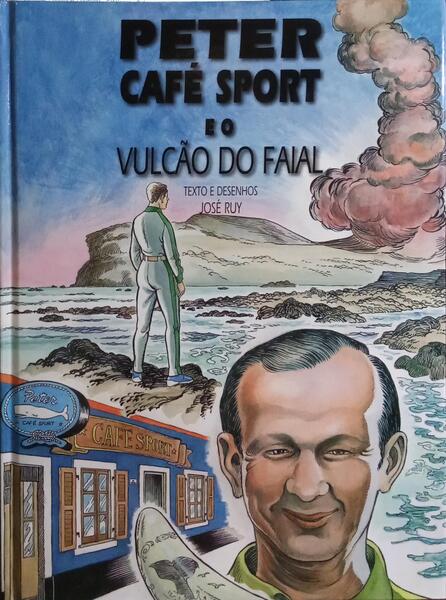 PETER CAFÉ SPORT E O VULCÃO DO FAIAL. [1.ª EDIÇÃO]