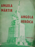 ANGOLA MÁRTIR, ANGOLA HERÓICA. [1.ª EDIÇÃO]
