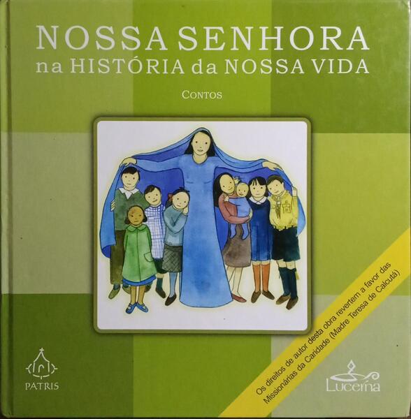NOSSA SENHORA NA HISTÓRIA DA NOSSA VIDA. [1.ª EDIÇÃO]