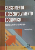 CRESCIMENTO E DESENVOLVIMENTO ECONÓMICO. [1.ª EDIÇÃO]