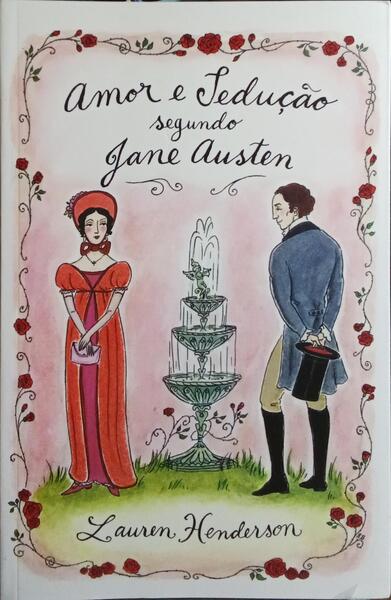 AMOR E SEDUÇÃO SEGUNDO JANE AUSTEN. [1.ª EDIÇÃO]