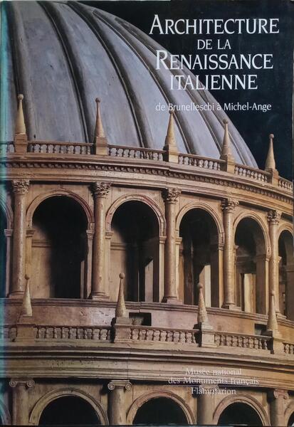 ARCHITECTURE DE LA RENAISSANCE ITALIENNE DE BRUNELLESCHI À MICHEL-ANGE.