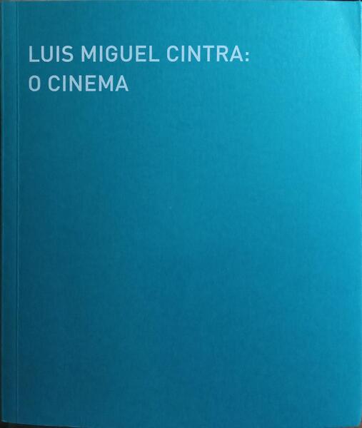 LUIS MIGUEL CINTRA: O CINEMA. [1.ª EDIÇÃO]