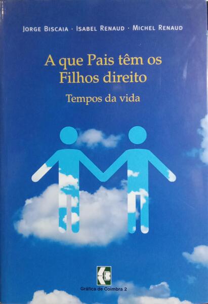 A QUE PAIS TÊM OS FILHOS DIREITO, TEMPOS DA VIDA.