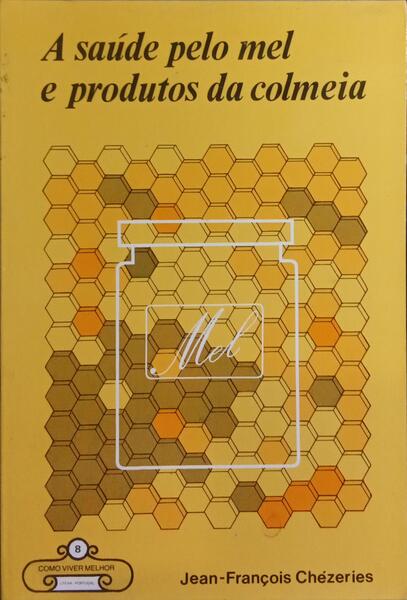 A SAÚDE PELO MEL E PRODUTOS DA COLMEIA.