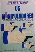 OS MANIPULADORES: O MARKETING NO MUNDO ACTUAL.