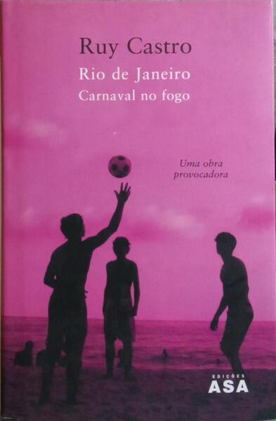 RIO DE JANEIRO, CARNAVAL NO FOGO. [1.ª EDIÇÃO]