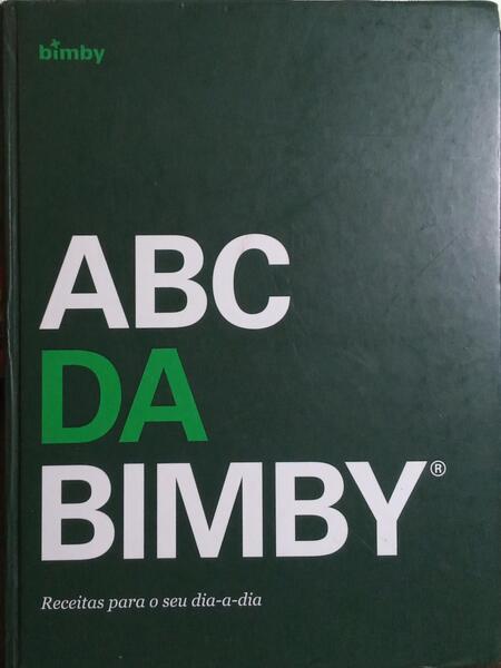 ABC DA BIMBY: RECEITAS PARA O SEU DIA-A-DIA. [3.ª EDIÇÃO]
