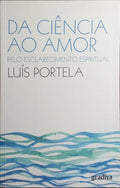 DA CIÊNCIA AO AMOR. [1.ª EDIÇÃO]