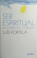 SER ESPIRITUAL DA EVIDÊNCIA À CIÊNCIA. [DED. AUTOR]