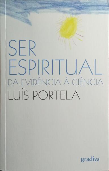SER ESPIRITUAL DA EVIDÊNCIA À CIÊNCIA. [DED. AUTOR]