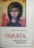 MARIA, IMAGEM DO FEMININO.