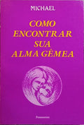 COMO ENCONTRAR SUA ALMA GÊMEA.