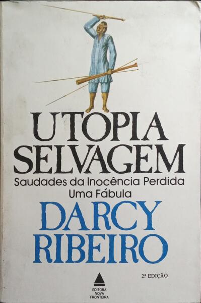 UTOPIA SELVAGEM. [2.ª EDIÇÃO]