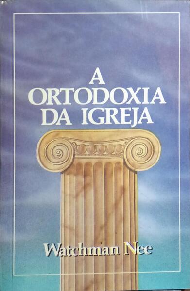 A ORTODOXIA DA IGREJA.